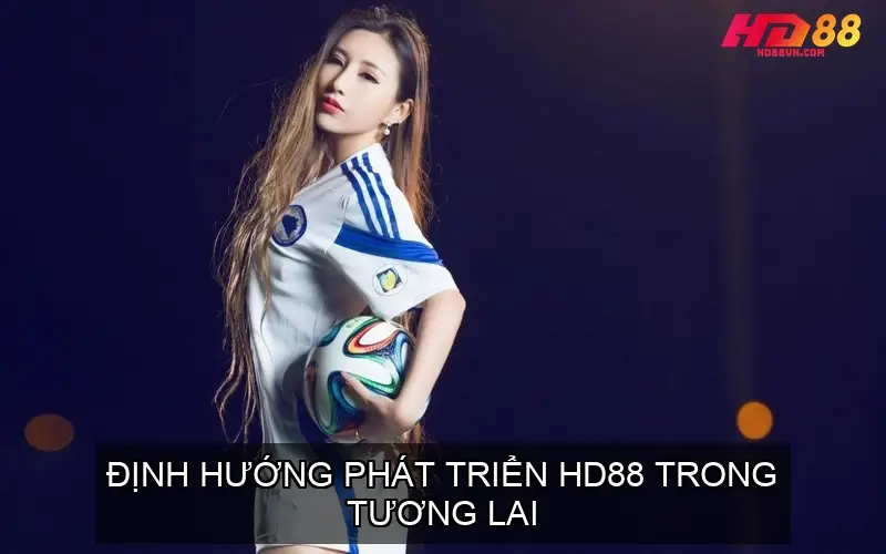 Định hướng phát triển từ CEO nhà cái HD88 trong tương lai