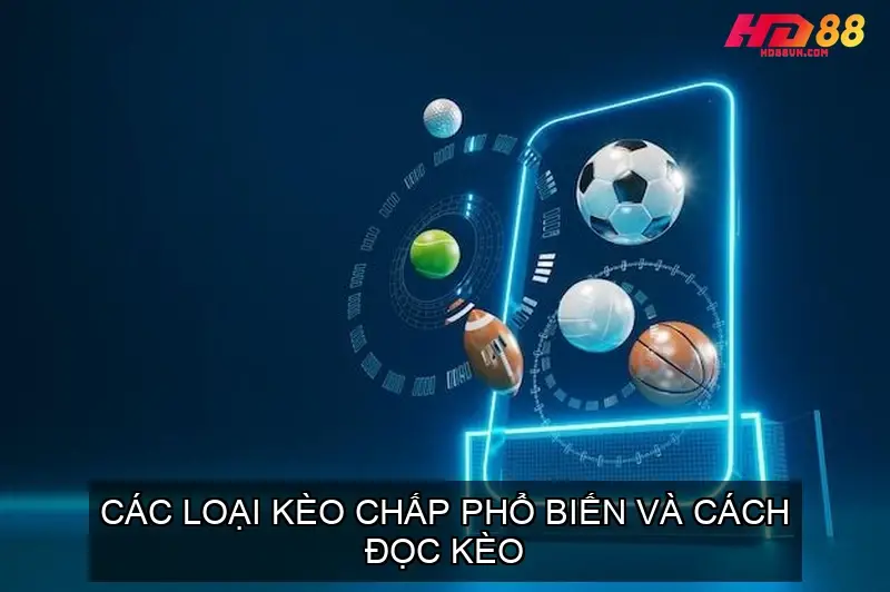 Các Loại Kèo Cược Chấp Bóng Đá Phổ Biến và Cách Đọc Kèo