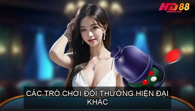 Các trò chơi đổi thưởng hiện đại khác