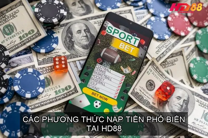 Hướng Dẫn Nạp Tiền Nhà Cái HD88 Chi Tiết Qua Các Phương Thức Các Phương Thức Nạp Tiền Phổ Biến Tại HD88