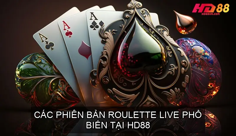 Các phiên bản phổ biến của Roulette Live tại HD88