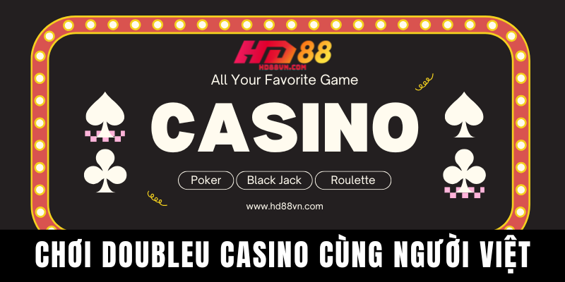 Doubleu Casino – Khám Phá Trải Nghiệm Giải Trí Chuẩn Quốc Tế Cùng HD88 Chơi Doubleu Casnio cùng người Việt